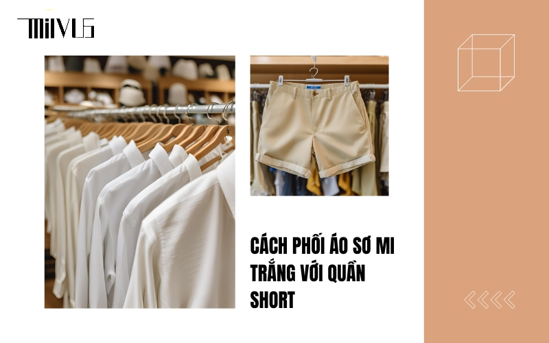 cách phối áo sơ mi trắng với quần short