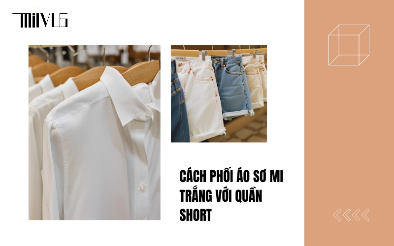 cách phối áo sơ mi trắng với quần short