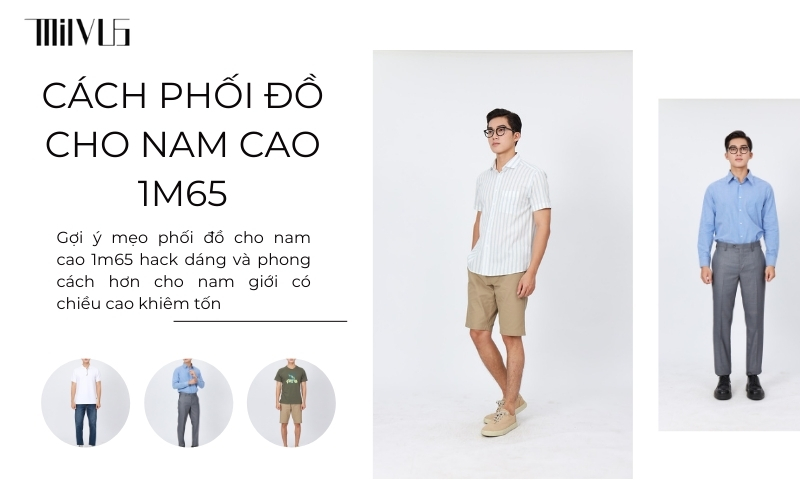 Cách phối đồ cho nam cao 1m65
