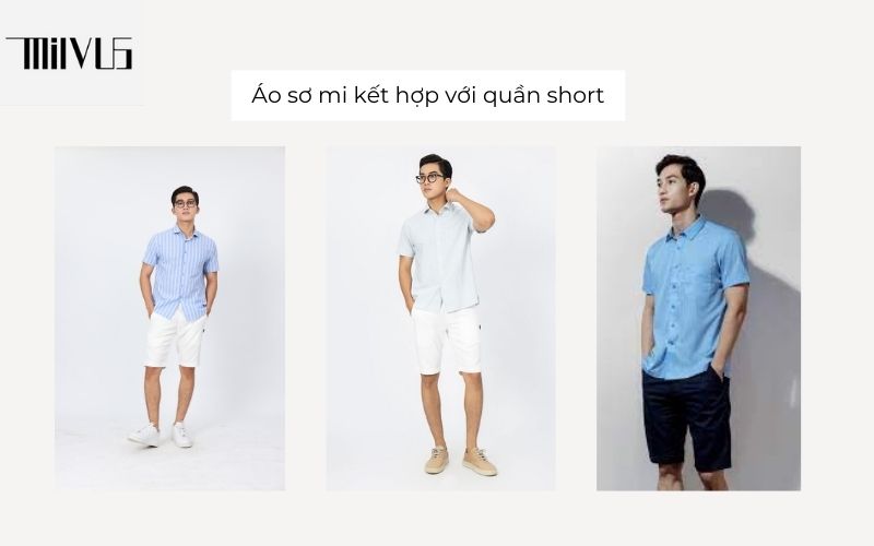 Áo sơ mi kết hợp cùng quần short giúp bạn thoải mái hơn khi mặc