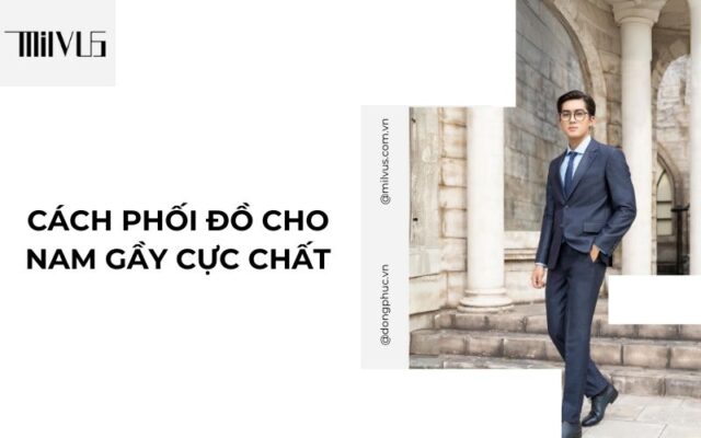 Cách phối đồ cho người gầy