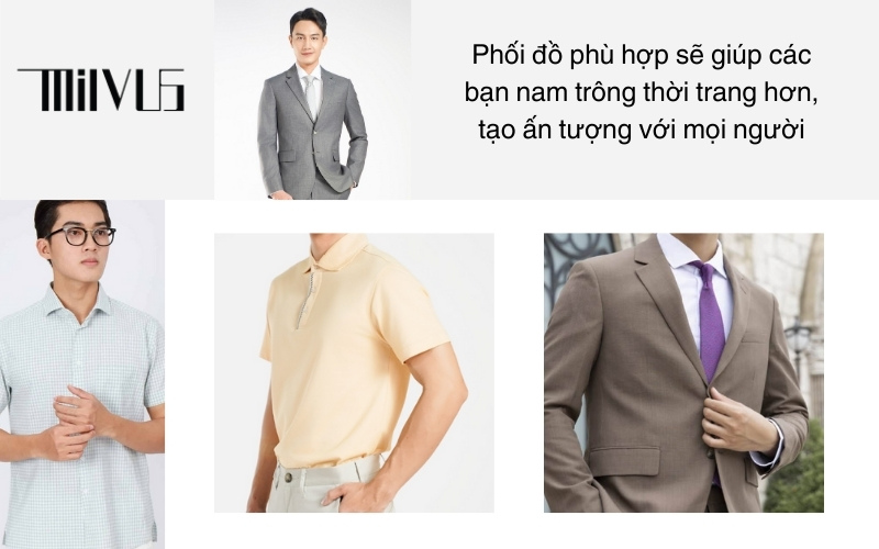 Phối đồ phù hợp sẽ giúp các bạn nam trông thời trang hơn, tạo ấn tượng với mọi người