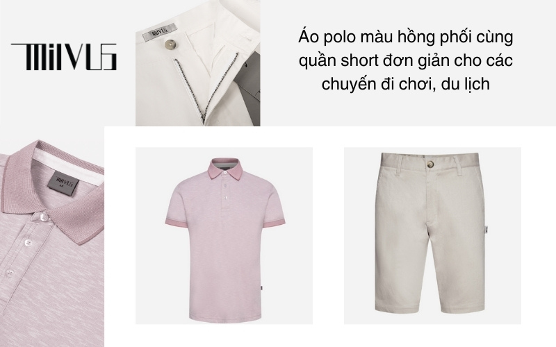 Áo polo màu hồng phối cùng quần short đơn giản cho các chuyến đi chơi, du lịch