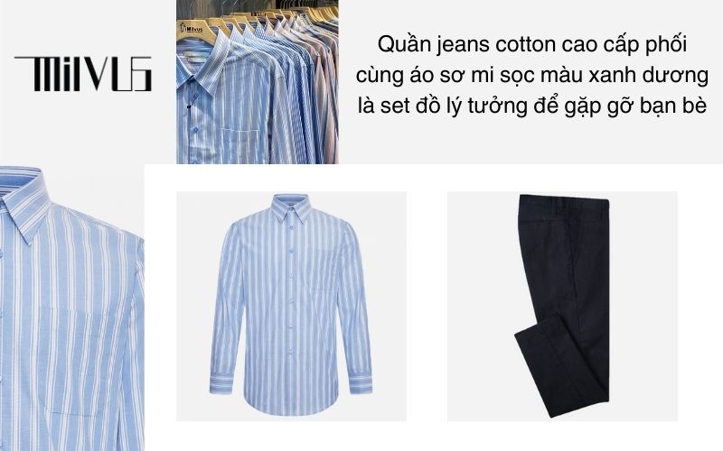 Quần jeans cotton cao cấp phối cùng áo sơ mi sọc màu xanh dương là set đồ lý tưởng để gặp gỡ bạn bè