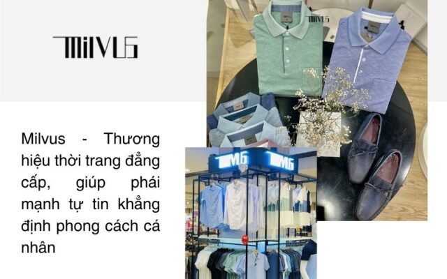 Milvus - Thương hiệu thời trang đẳng cấp, giúp phái mạnh tự tin khẳng định phong cách cá nhân