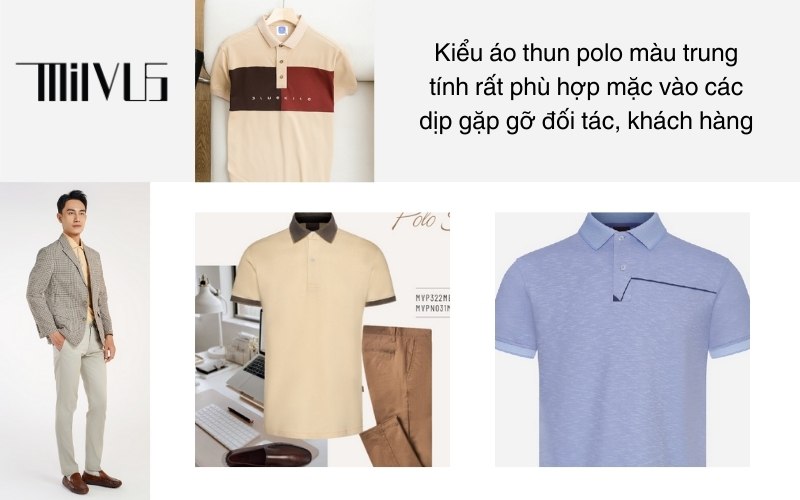 Kiểu áo thun polo màu trung tính rất phù hợp mặc vào các dịp gặp gỡ đối tác, khách hàng