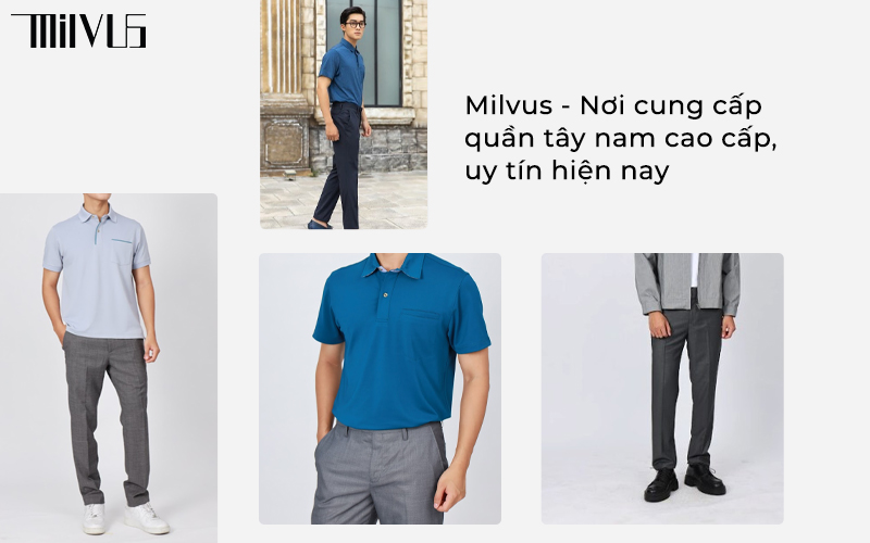 Milvus - Nơi cung cấp quần tây nam cao cấp, uy tín hiện nay