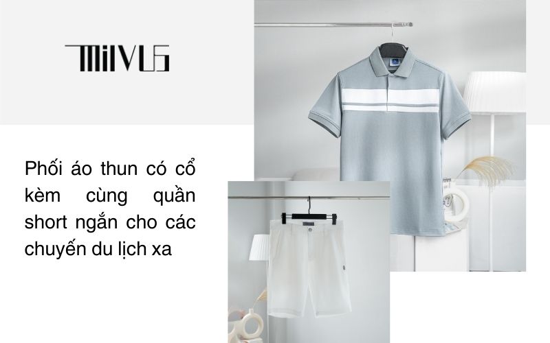 Phối áo thun có cổ kèm cùng quần short ngắn cho các chuyến du lịch xa