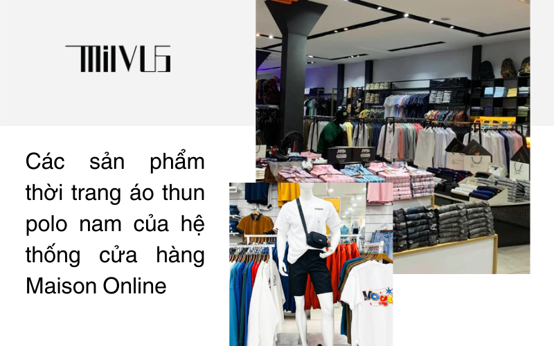 Các sản phẩm thời trang áo thun polo nam của hệ thống cửa hàng Maison Online