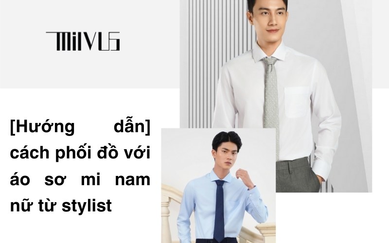 cách phối đồ với áo sơ mi nam nữ từ stylist