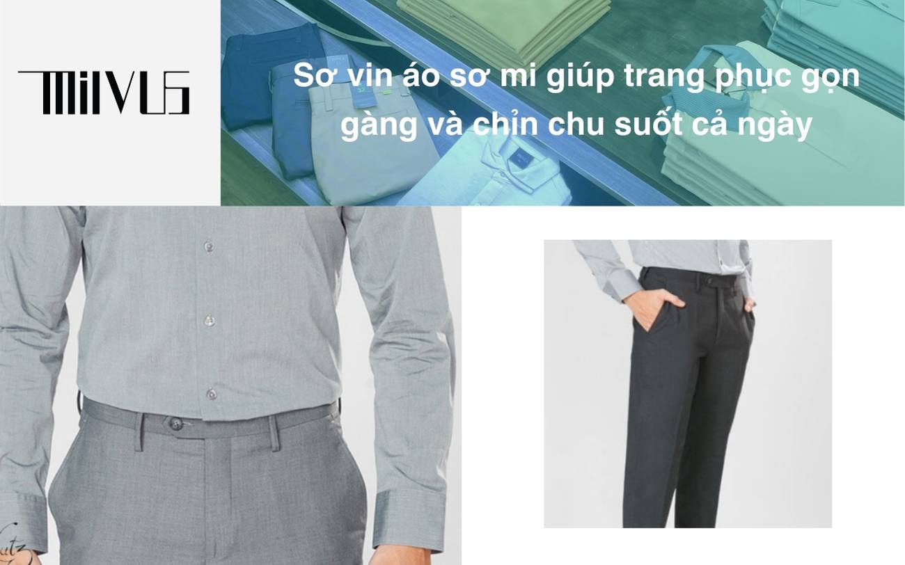 Sơ vin áo sơ mi giúp trang phục gọn gàng và chỉn chu suốt cả ngày