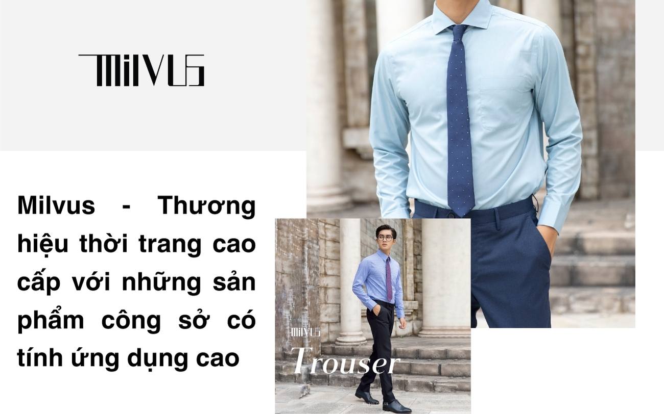 Milvus - Thương hiệu thời trang cao cấp với những sản phẩm công sở có tính ứng dụng cao