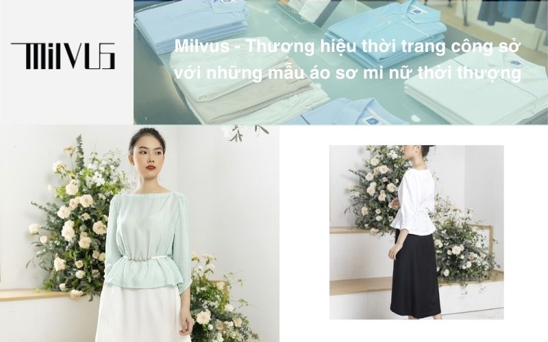 Milvus - Thương hiệu thời trang công sở với những mẫu áo sơ mi nữ thời thượng