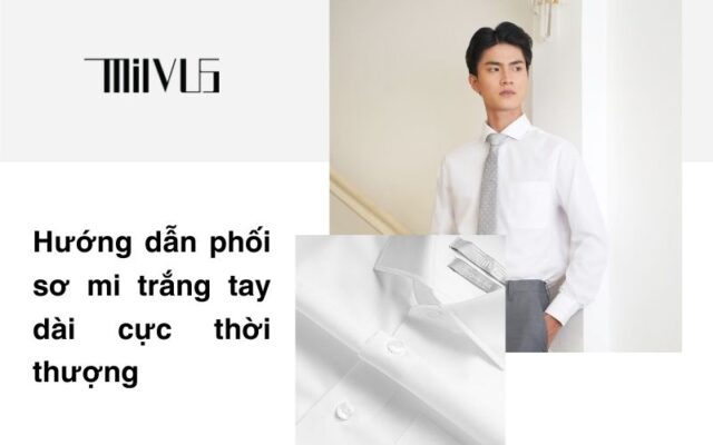 Hướng dẫn phối sơ mi trắng tay dài cực thời thượng