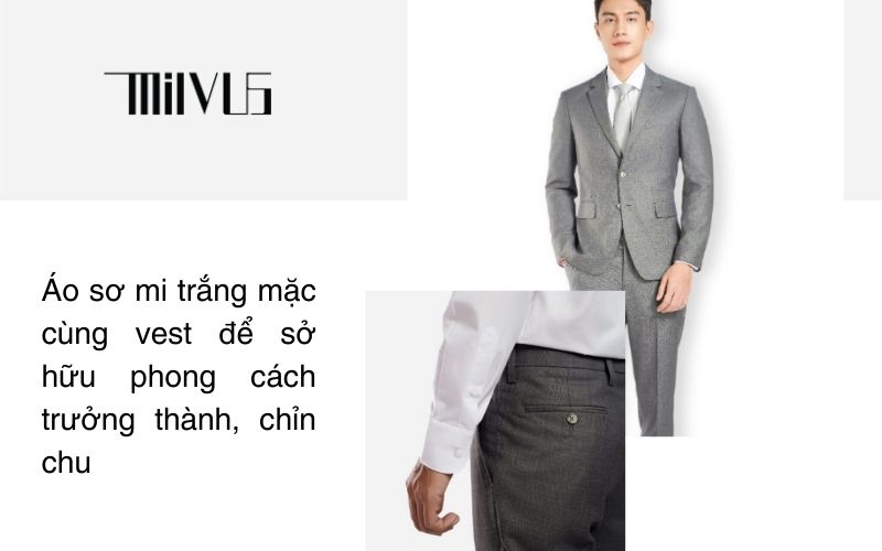 Áo sơ mi trắng mặc cùng vest để sở hữu phong cách trưởng thành, chỉn chu