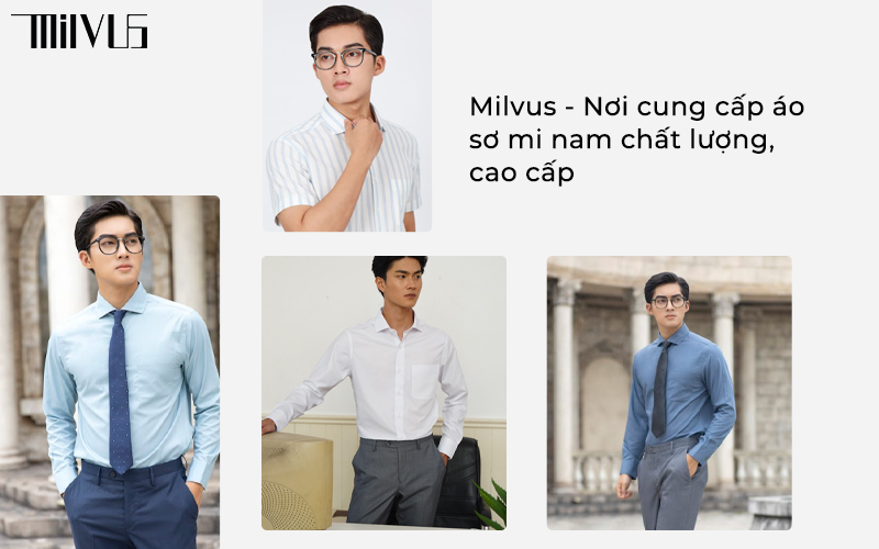 Milvus - Nơi cung cấp áo sơ mi nam chất lượng, cao cấp