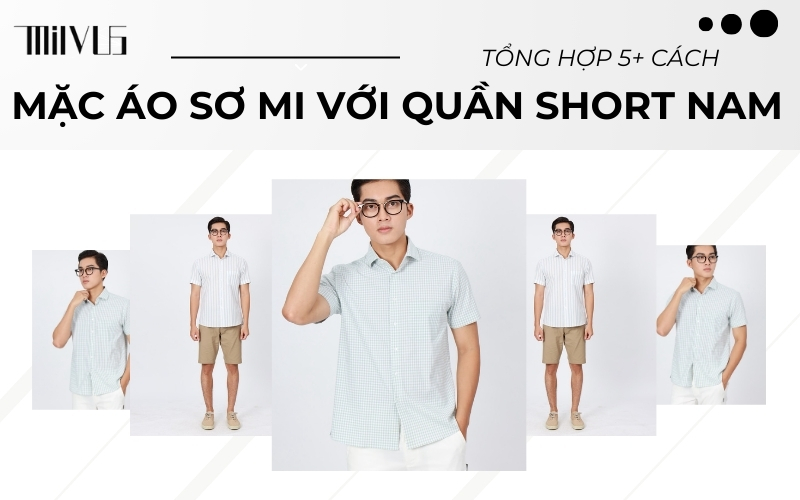 mặc áo sơ mi với quần short nam