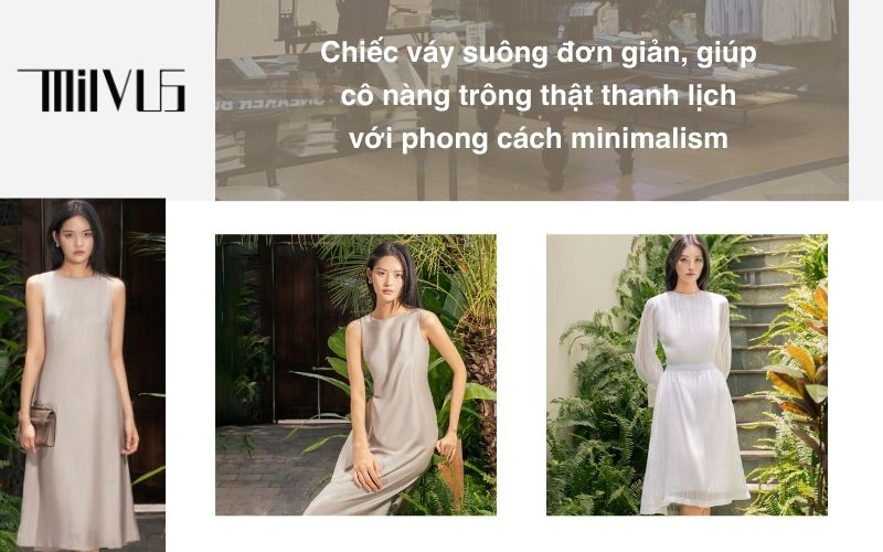 Chiếc váy suông đơn giản, giúp cô nàng trông thật thanh lịch với phong cách minimalism