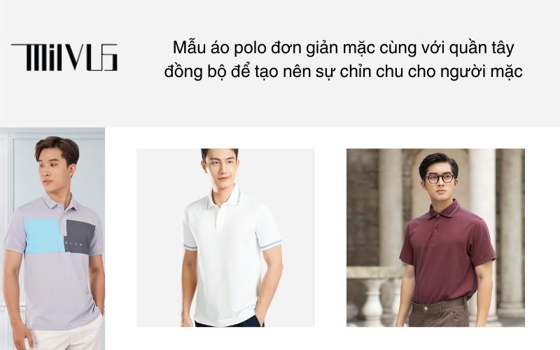 Mẫu áo polo đơn giản mặc cùng với quần tây đồng bộ để tạo nên sự chỉn chu cho người mặc