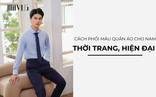 Cách phối màu quần áo cho nam thời trang, hiện đại nhất
