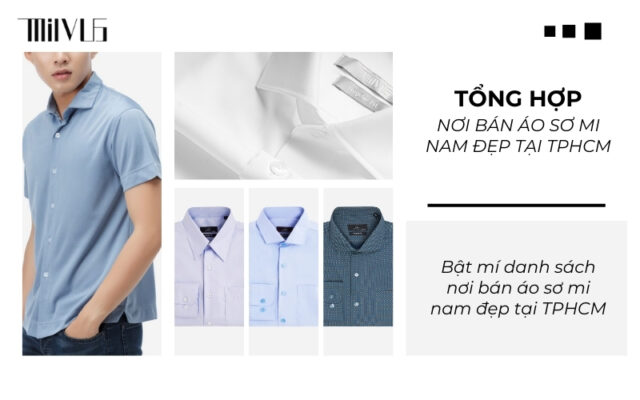Danh sách nơi bán áo sơ mi nam đẹp tại TPHCM không thể bỏ qua