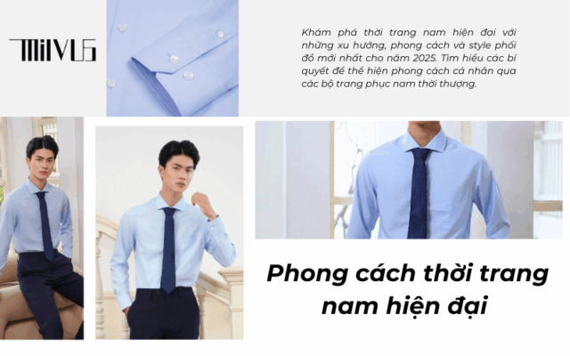 Phong cách thời trang nam hiện đại được yêu thích nhất 2025