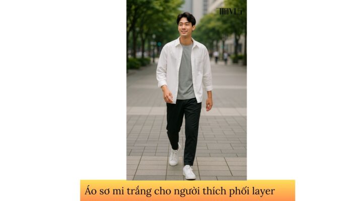 Áo sơ mi trắng cho người thích phối layer