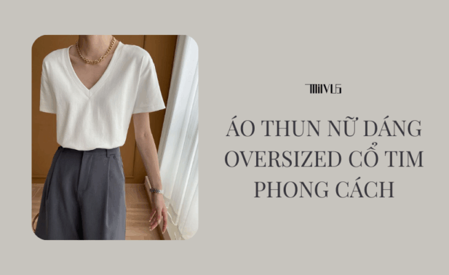 Áo Thun Nữ Dáng Oversized Cổ Tim Phong Cách