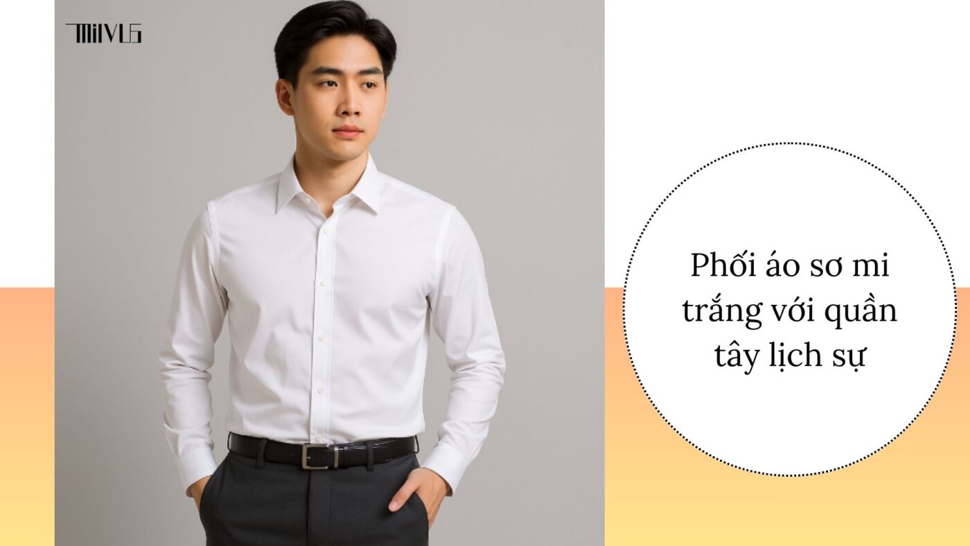 Áo sơ mi trắng cho sinh viên – lịch sự, chỉnh chu khi phối quần tây.