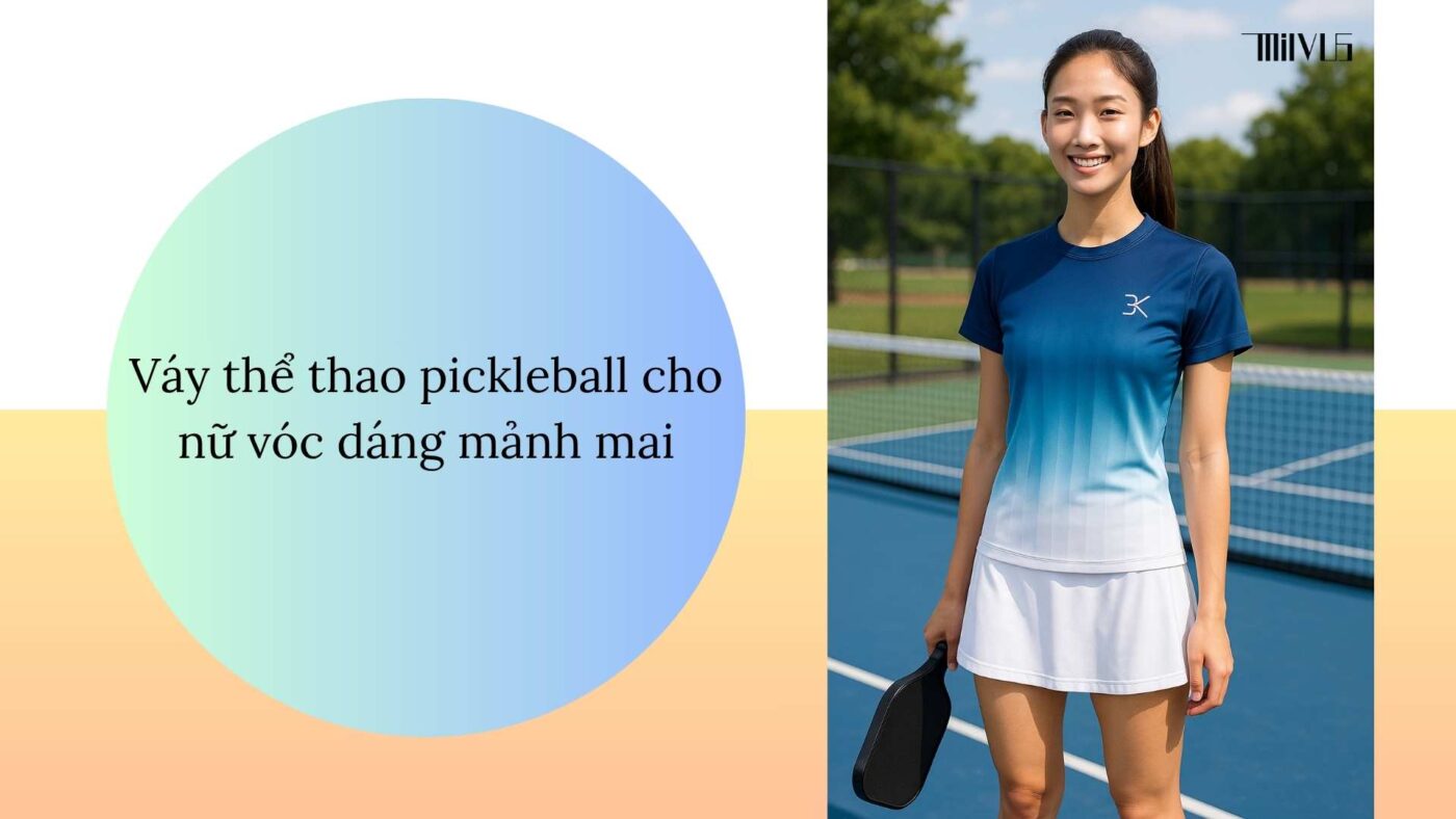 Quần áo pickleball cho người có vóc dáng cao gầy