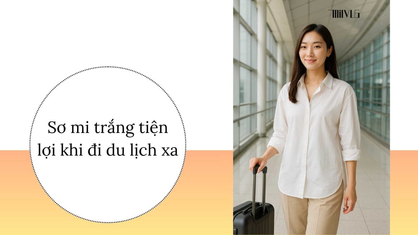 Áo sơ mi trắng cho người dáng chuẩn – tiện lợi, thoải mái cho chuyến du lịch xa