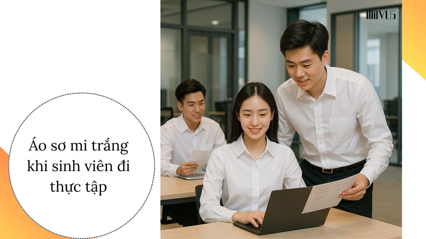 Áo sơ mi trắng cho sinh viên – chuyên nghiệp trong kỳ thực tập