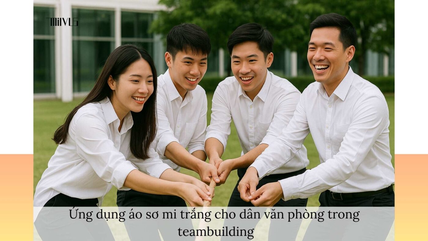 Áo sơ mi trắng cho dân văn phòng – năng động trong teambuilding.