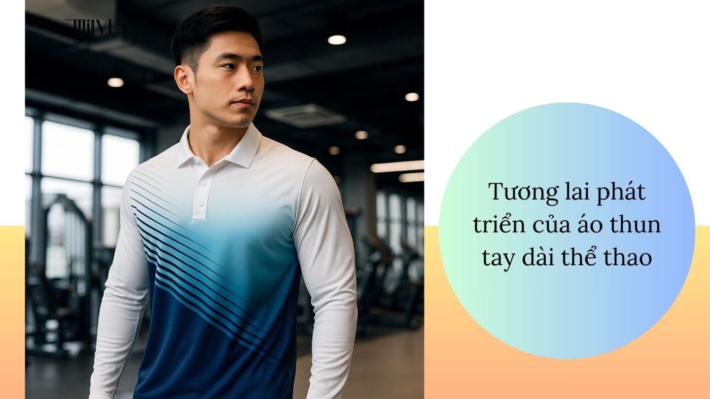 Tương lai áo thun thể thao tay dài – ứng dụng công nghệ vải hiện đại, thân thiện môi trường