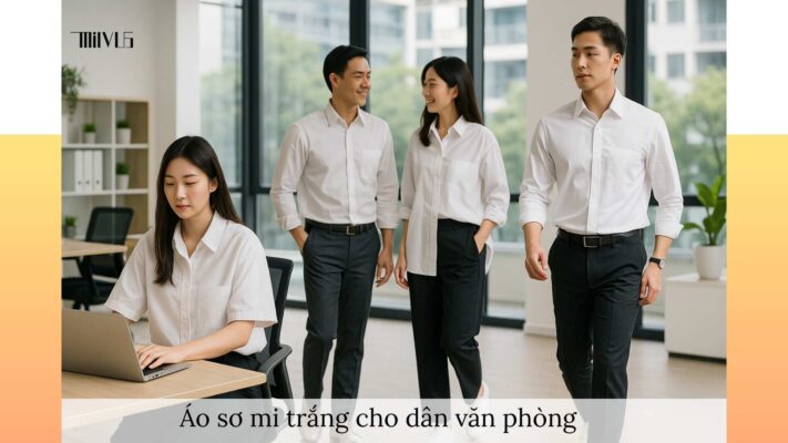 Áo sơ mi trắng cho dân văn phòng – thanh lịch, thoáng mát, dễ phối, phù hợp mọi hoàn cảnh