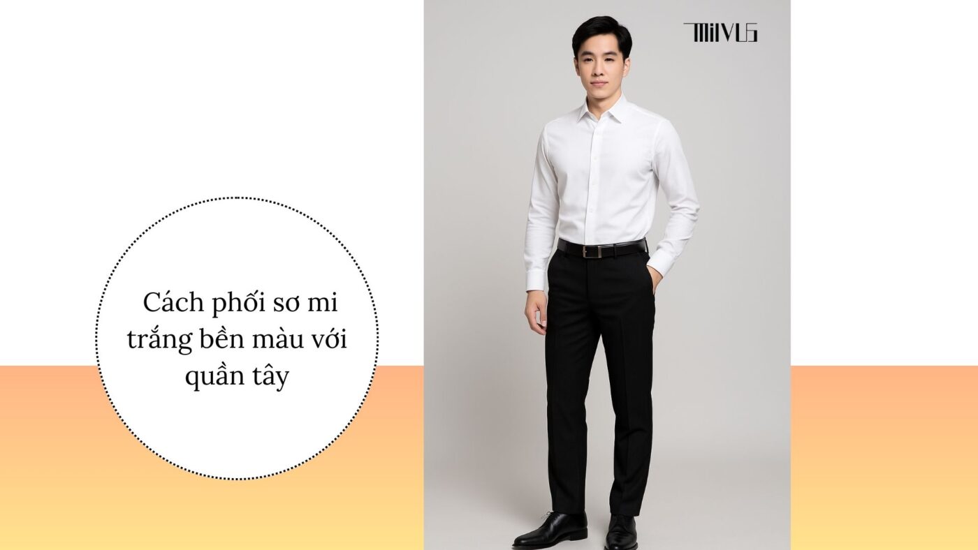 Áo sơ mi trắng cho người mặc sơ mi trắng bền màu – phối quần tây lịch lãm