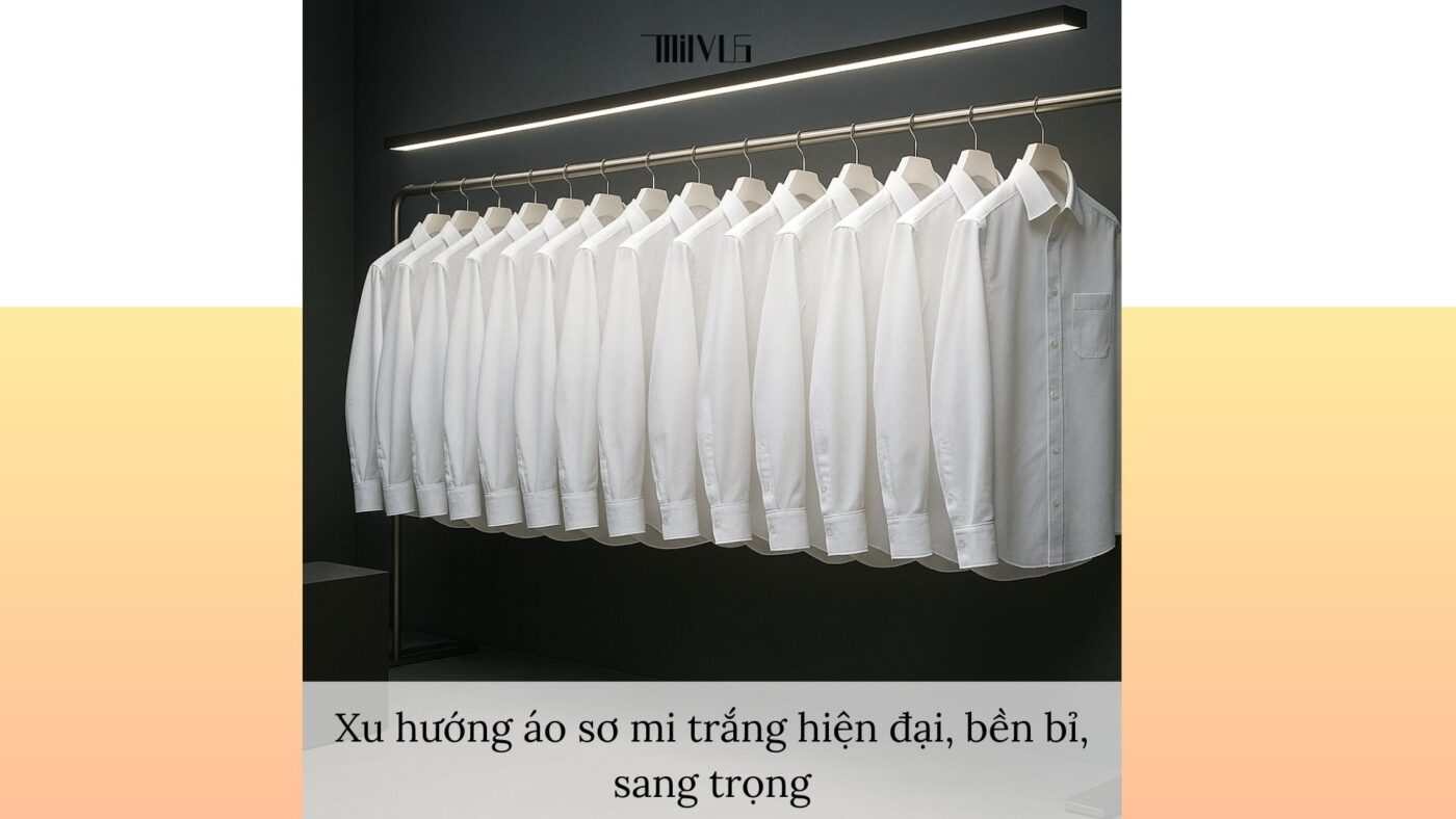 Xu hướng áo sơ mi trắng cho người thích sự cứng cáp – hiện đại, bền bỉ, sang trọng.