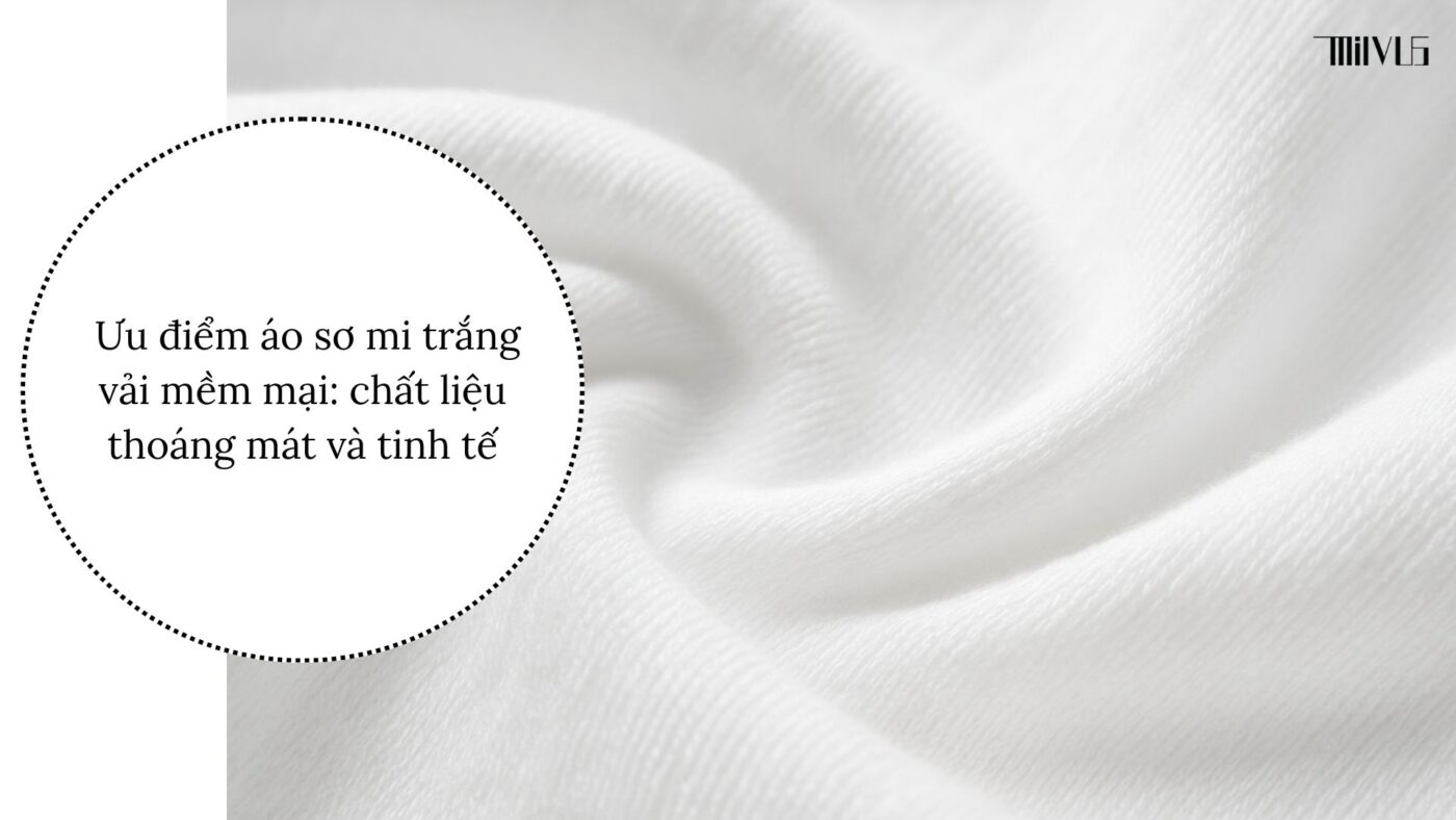 Đặc điểm nổi bật của áo sơ mi trắng mềm mại