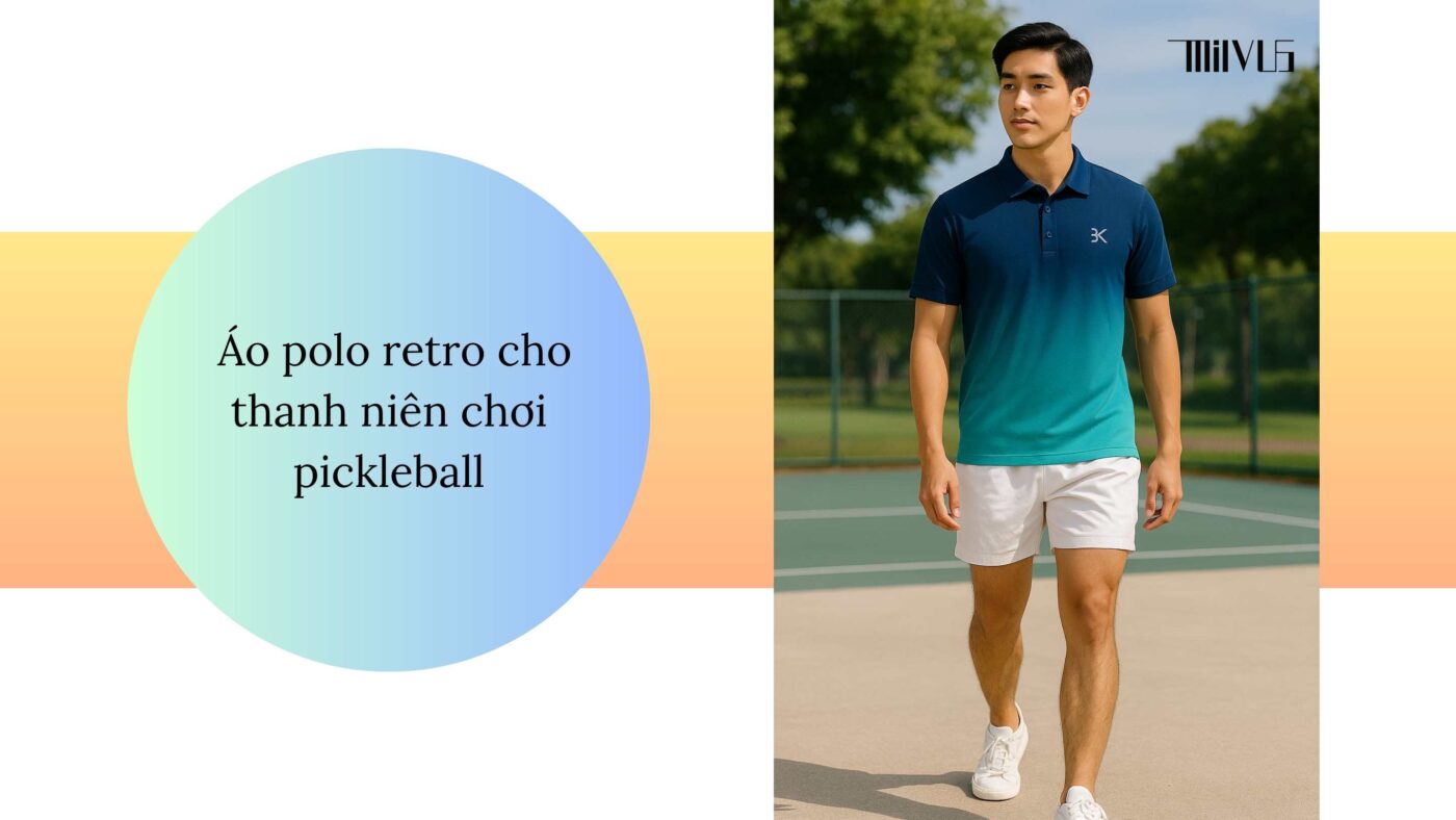 Quần áo pickleball cho thanh niên yêu phong cách retro